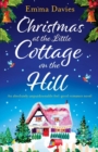 Christmas at the Little Cottage on the Hill : An Absolutely Unputdownable Feel Good Romance Novel - Book