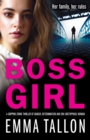 Boss Girl : A gripping crime thriller of danger, determination and one unstoppable woman - Book