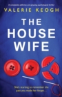 The Housewife : A Completely Addictive and Gripping Psychological Thriller - Book