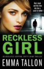Reckless Girl : An absolutely gripping, gritty crime thriller - Book