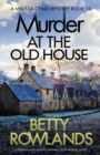 Murder at the Old House : A Gripping and Unputdownable Cozy Mystery Novel - Book