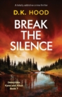 Break the Silence : A totally addictive crime thriller - Book