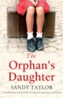 The Orphan's Daughter : A heartbreaking and absolutely unforgettable page-turner set in Ireland - Book
