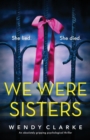 We Were Sisters : An absolutely gripping psychological thriller - Book