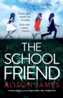 The School Friend : A totally gripping psychological thriller with a brilliant twist - Book