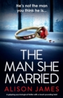 The Man She Married : A gripping psychological thriller with a heart-pounding twist - Book