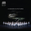 Royal Ballet: A Season in Pictures : 2017 / 2018 - Book