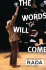 The Words Will Come : New Plays from the RADA Elders Company - Book
