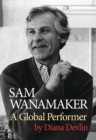 Sam Wanamaker : A Global Performer - Book