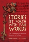 Stories Set Forth with Fair Words : The Evolution of Medieval Romance in Iceland - Book