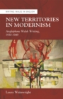 New Territories in Modernism : Anglophone Welsh Writing, 1930-1949 - eBook