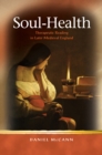 Soul-Health : Therapeutic Reading in Later Medieval England - eBook