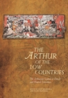The Arthur of the Low Countries : The Arthurian Legend in Dutch and Flemish Literature - eBook