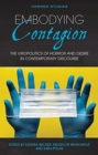 Embodying Contagion : The Viropolitics of Horror and Desire in Contemporary Discourse - Book