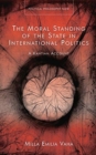The Moral Standing of the State in International Politics : A Kantian Account - Book