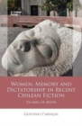 Women, Memory and Dictatorship in Recent Chilean Fiction : Palabra de Mujer - Book