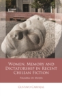 Women, Memory and Dictatorship in Recent Chilean Fiction : Palabra de Mujer - eBook