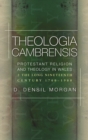 Theologia Cambrensis : Protestant Religion and Theology in Wales, Volume 2: The Long Nineteenth Century, 1760-1900 - eBook