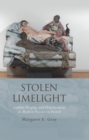 Stolen Limelight : Gender, Display and Displacement In Modern Fiction in French - eBook