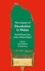 The Impact of Devolution in Wales : Social Democracy with a Welsh Stripe? - Book