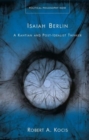 Isaiah Berlin : A Kantian and Post-Idealist Thinker - Book