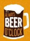 It's Always Beer O'Clock - Book