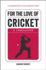 For the Love of Cricket : A Companion - Book