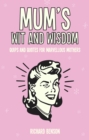 Mum's Wit and Wisdom : Quips and Quotes for Marvellous Mothers - Book