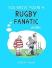 You Know You're a Rugby Fanatic When... - Book