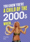 You Know You're a Child of the 2000s When... - Book