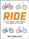 Ride : A Fact-Packed Tour Through the World of Cycling - Book