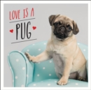 Love is a Pug : A Pugtastic Celebration of The World's Cutest Dogs - Book