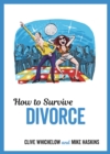 How to Survive Divorce : Tongue-in-Cheek Advice and Cheeky Illustrations about Separating From Your Partner - Book