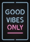 Good Vibes Only : Quotes and Statements to Help You Radiate Positivity - Book