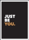 Just Be You : Positive Quotes and Affirmations for Self-Care - eBook