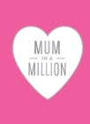 Mum in a Million : The Perfect Gift to Give to Your Mom - Book