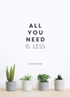 All You Need is Less : Minimalist Living for Maximum Happiness - Book