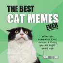 The Best Cat Memes Ever : The Funniest Relatable Memes as Told by Cats - Book