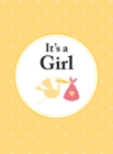 It's a Girl : The Perfect Gift for Parents of a Newborn Baby Daughter - Book