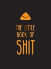 The Little Book of Shit : A Celebration of Everybody's Favourite Expletive - eBook