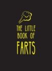 The Little Book of Farts : Everything You Didn't Need to Know - and More! - eBook