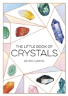 The Little Book of Crystals : A Beginner's Guide to Crystal Healing - Book