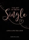 The Art of Being Single : Live a Life You Love - Book