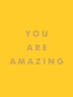 You Are Amazing : 52 Inspiring Cards and Booklet to Celebrate How Amazing You Are - Book