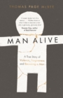 Man Alive : A True Story of Violence, Forgiveness and Becoming a Man - eBook
