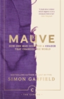 Mauve : How one man invented a colour that changed the world - eBook