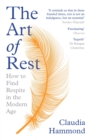 The Art of Rest : How to Find Respite in the Modern Age - eBook