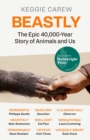 Beastly : The Epic 40,000-Year History of Animals and Us - Book