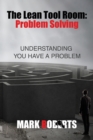 The Lean Tool Room. Problem Solving, Understanding You Have a Problem - Book