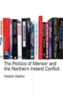 The Politics of Memoir and the Northern Ireland Conflict - Book